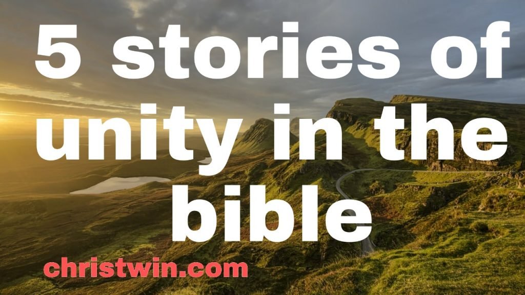 5 stories of unity in the Bible