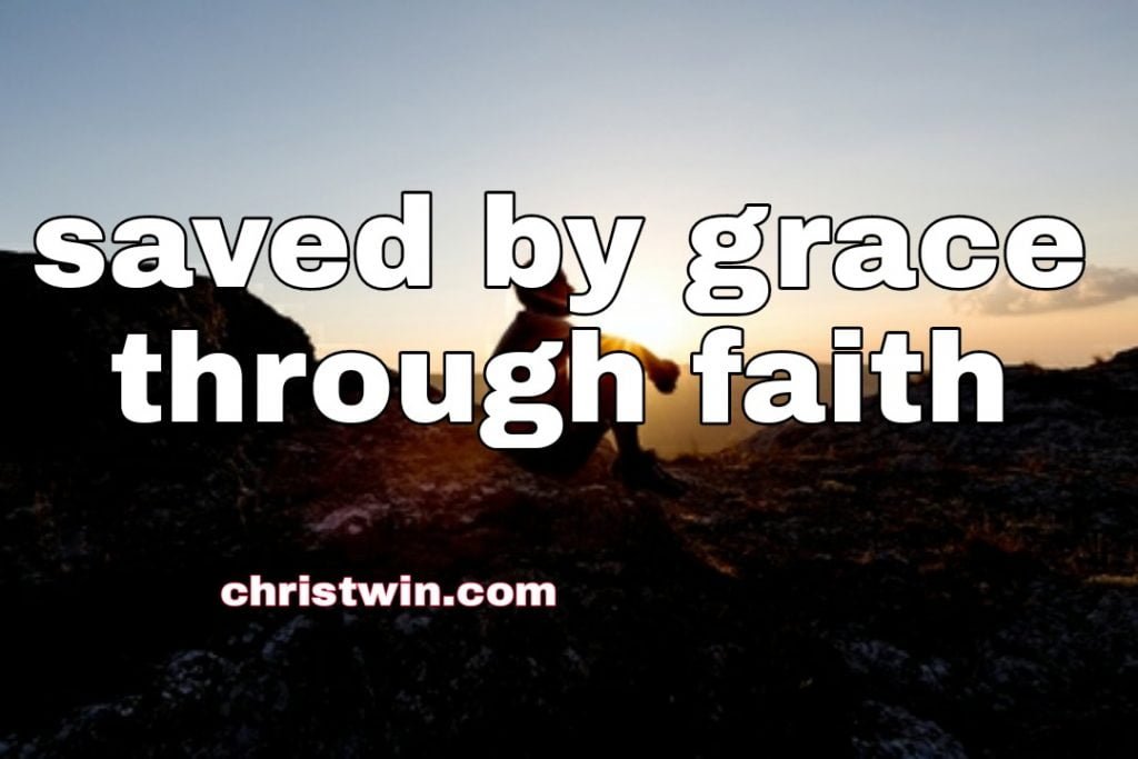 Saved by grace through faith