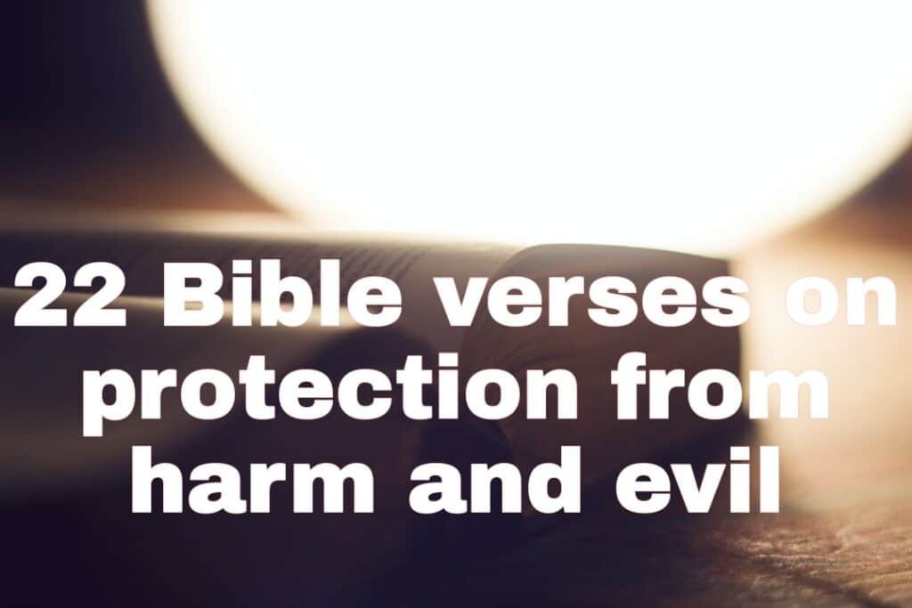 22 Bible verses on protection from harm and evil