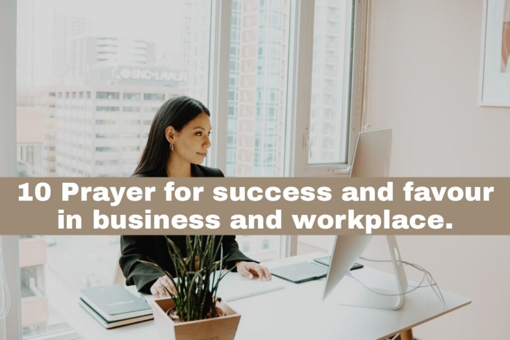 10 Prayer for success and favour in business and workplace 10 Prayer for success and favour in business and workplace