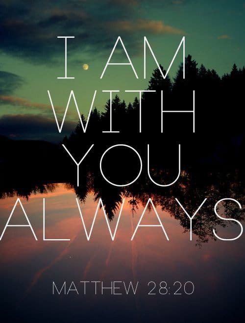 I am with you always Meaning And Bible verses KJV I am with you always