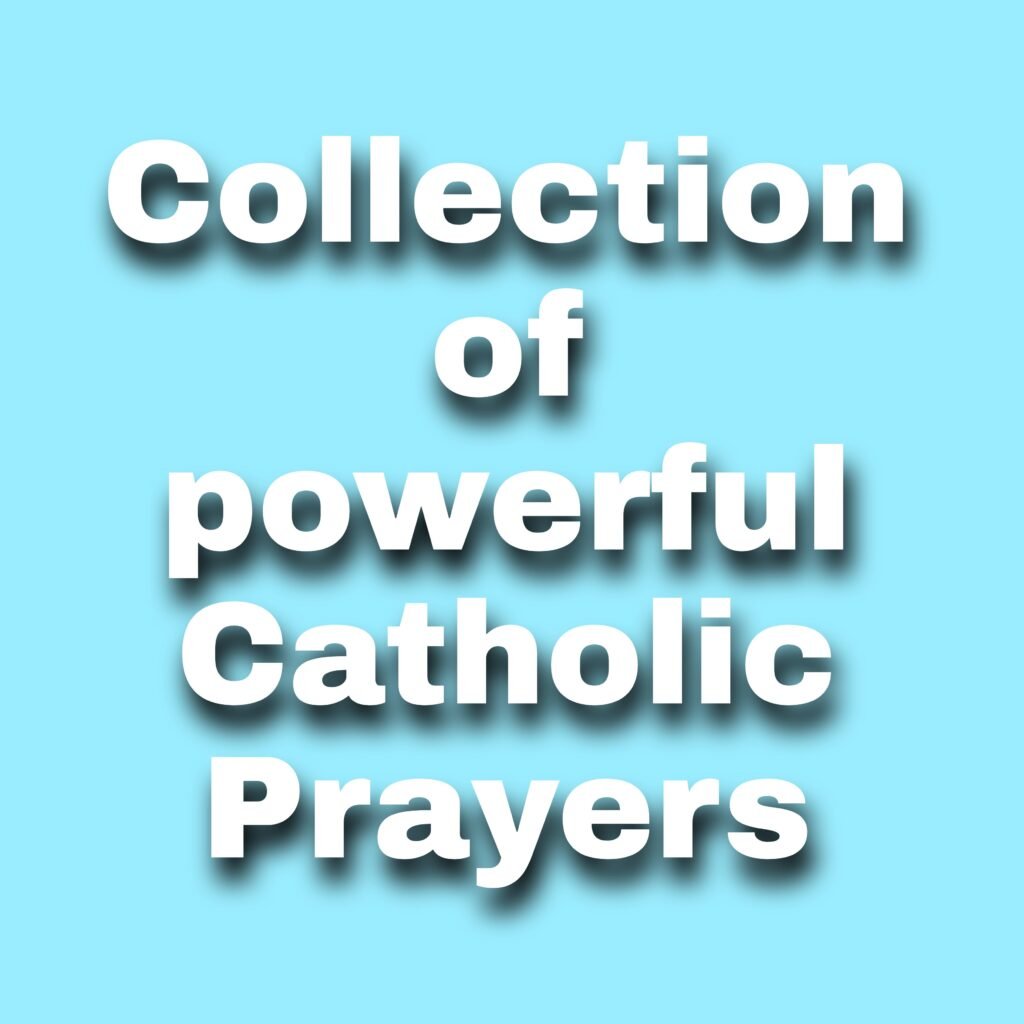 Top collection of powerful Catholic prayers powerful Catholic prayers