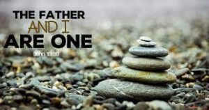 The Father and I are one.