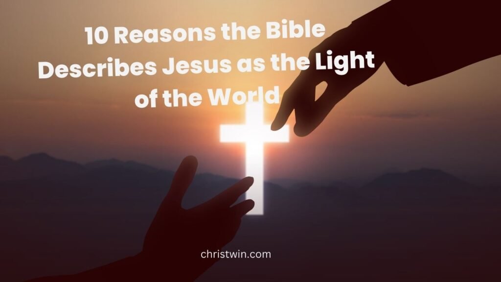 10 Reasons the Bible Describes Jesus as the Light of the World 10 Reasons the Bible Describes Jesus as the Light of the World