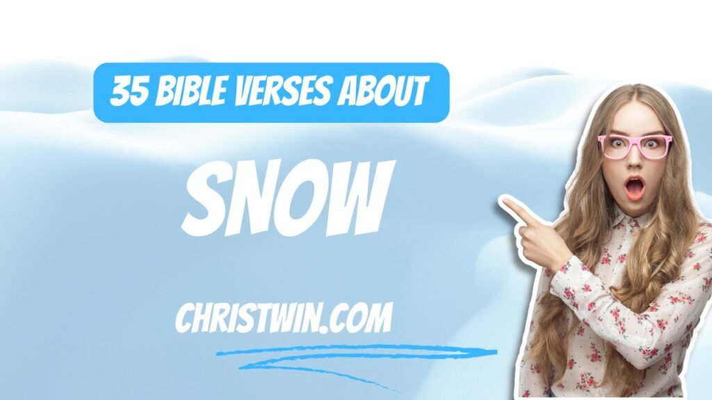 35 Bible Verses About Snow to Find Peace and Purity in God’s Word 35 Bible Verses About Snow to Find Peace and Purity in God's Word
