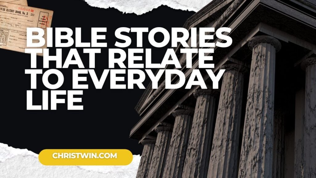10 Bible Stories That Relate to Everyday Life Insights 10 Bible Stories That Relate to Everyday Life Insights